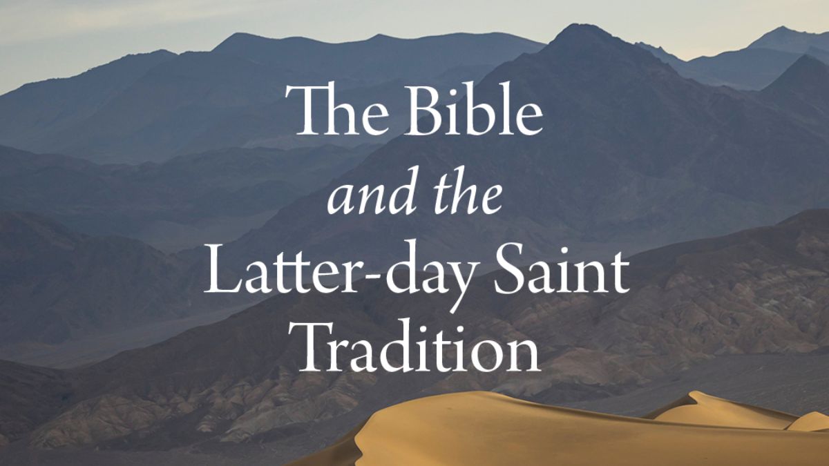 A cropped image of the book cover for "The Bible and the Latter-day Saint Tradition."